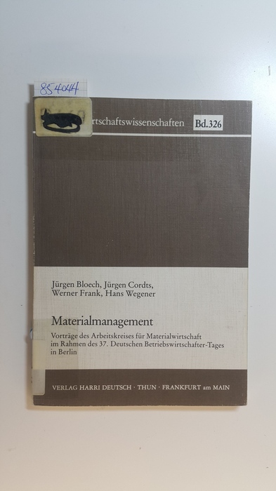 Bloech, Jürgen [Mitverf.]  Materialmanagement : Vorträge d. Arbeitskreises für Materialwirtschaft im Rahmen d. 37. Dt. Betriebswirtschafter-Tages in Berlin 