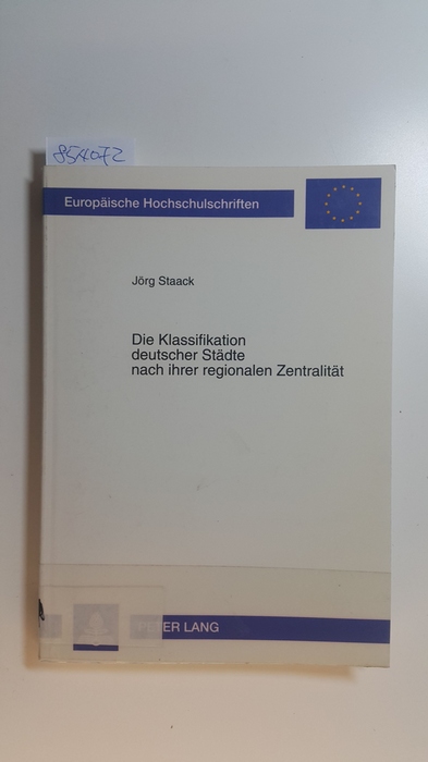 Staack, Jörg  Die Klassifikation deutscher Städte nach ihrer regionalen Zentralität 