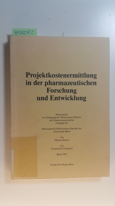 Braun, Markus  Projektkostenermittlung in der pharmazeutischen Forschung und Entwicklung 