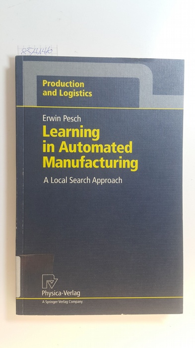 Pesch, Erwin  Learning in automated manufacturing : a local search approach 