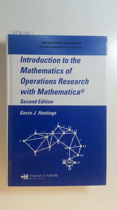 Hastings, Kevin J. [Verfasser]  Introduction to the mathematics of operations research with Mathematica. Mit CD-ROM 