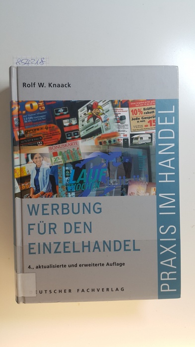 Knaack, Rolf W.  Werbung für den Einzelhandel : ein praktisches Handbuch für die Firmen- und Gemeinschaftswerbung 