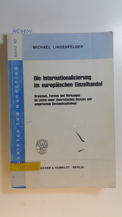 Lingenfelder, Michael  Die Internationalisierung im europäischen Einzelhandel : Ursachen, Formen und Wirkungen im Lichte einer theoretischen Analyse und empirischen Bestandsaufnahme 