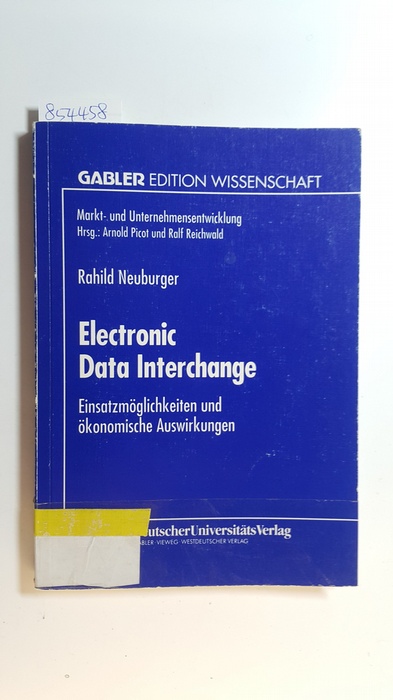 Neuburger, Rahild  Electronic data interchange : Einsatzmöglichkeiten und ökonomische Auswirkungen 