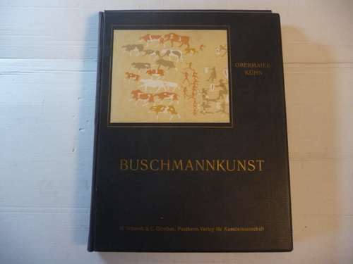 Obermaier, Hugo und Herbert Kühn.  Buschmannkunst. Felsmalereien aus Südwestafrika. Nach den Aufnahmen von Reinhard Maacks bearbeitet. 