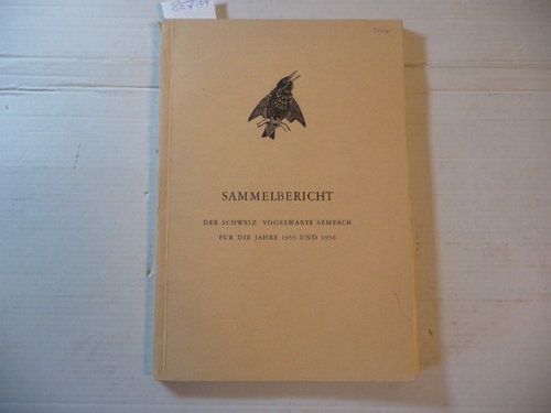Diverse  Sammelbericht der Schweiz. Vogelwarte Sempach. Für die Jahre 1955 und 1956 