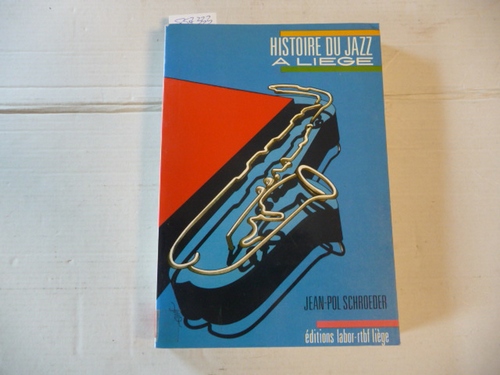Jean-Pol Schroeder  Histoire du jazz à Liège de 1900 à 1980 