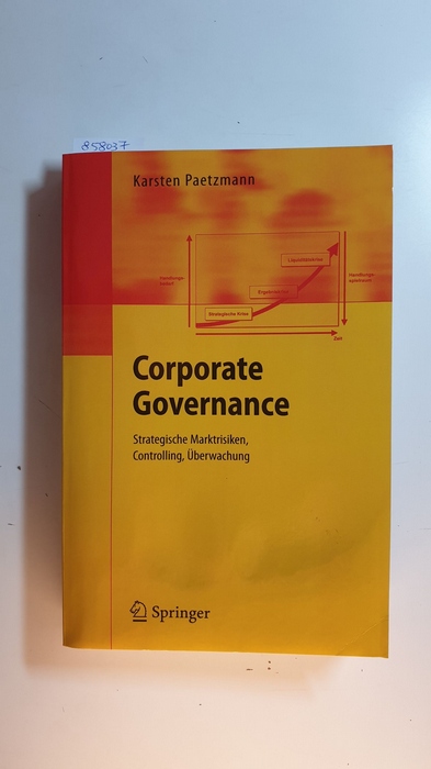 Paetzmann, Karsten [Verfasser]  Corporate Governance : Strategische Marktrisiken, Controlling, Überwachung 