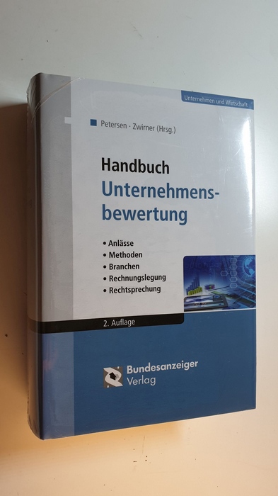 Petersen, Karl [Herausgeber] ; Zwirner, Christian [Herausgeber]  Handbuch Unternehmensbewertung : Anlässe - Methoden - Branchen - Rechnungslegung - Rechtsprechung 