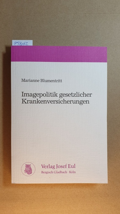 Blumentritt, Marianne  Imagepolitik gesetzlicher Krankenversicherungen 