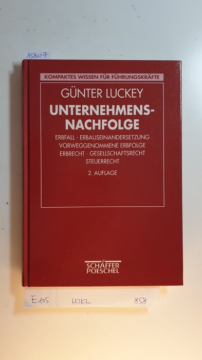 Luckey, Günter  Unternehmensnachfolge : Erbfall, Erbauseinandersetzung, vorweggenommene Erbfolge ; Erbrecht, Gesellschaftsrecht, Steuerrecht 
