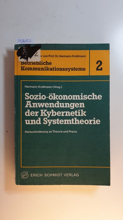 Krallmann, Hermann [Hrsg.]  Sozio-ökonomische Anwendungen der Kybernetik und Systemtheorie : Herausforderung an Theorie und Praxis 