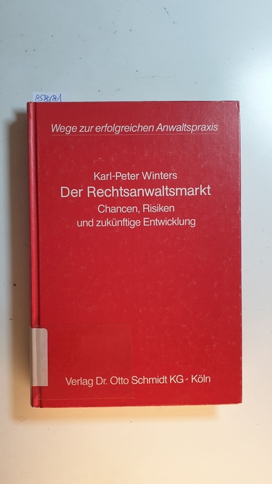 Winters, Karl-Peter  Der Rechtsanwaltsmarkt : Chancen, Risiken und zukünftige Entwicklung 