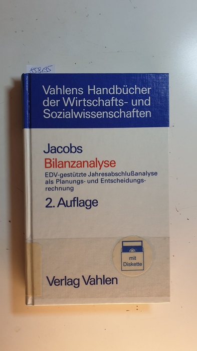 Jacobs, Otto H., [Hrsg.]  Bilanzanalyse : EDV-gestützte Jahresabschlussanalyse als Planungs- und Entscheidungsrechnung (Ohne Diskette) 