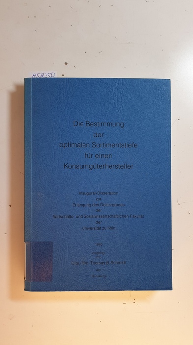 Schmidt, Thomas B.  Die Bestimmung der optimalen Sortimentstiefe für einen Konsumgüterhersteller 