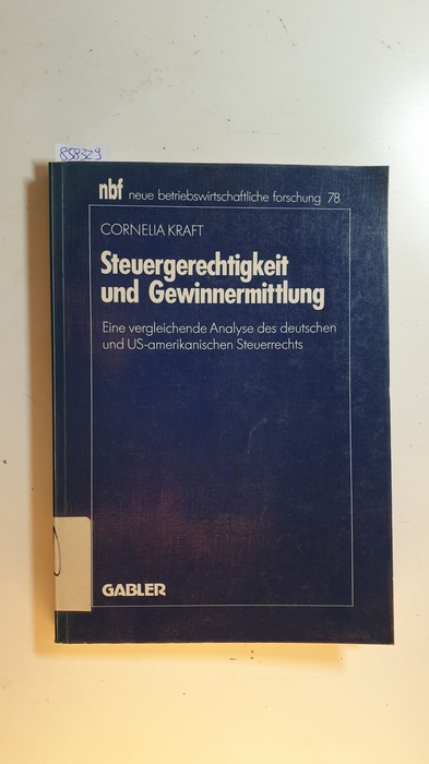 Kraft, Cornelia [Verfasser]  Steuergerechtigkeit und Gewinnermittlung : Eine vergleichende Analyse des deutschen und US-amerikanischen Steuerrechts 