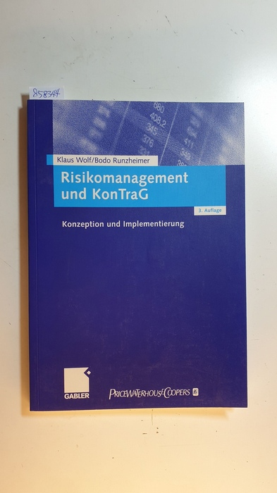 Wolf, Klaus [Verfasser] ; Runzheimer, Bodo [Verfasser]  Risikomanagement und KonTraG : Konzeption und Implementierung 