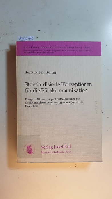König, Rolf-Eugen  Standardisierte Konzeptionen für die Bürokommunikation : dargestellt am Beispiel mittelständischer Großhandelsunternehmungen ausgewählter Branchen 