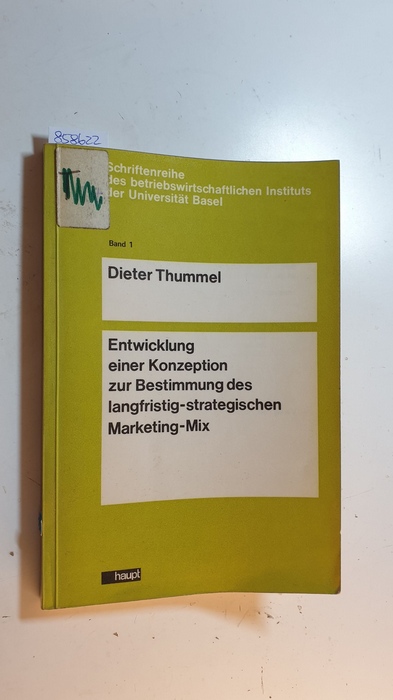 Thummel, Dieter  Entwicklung einer Konzeption zur Bestimmung des langfristig-strategischen Marketing-Mix 