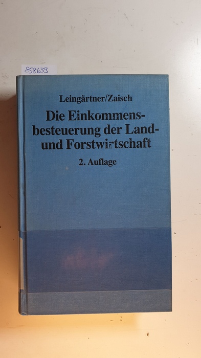 Leingärtner, Wilhelm ; Zaisch, Horst G.  Die Einkommensbesteuerung der Land- und Forstwirtschaft : Handbuch 