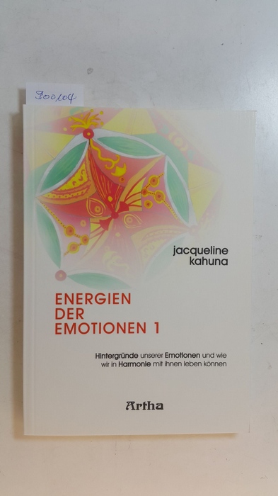 Kahuna, Jacqueline  Energien der Emotionen 1: Hintergründe unserer Emotionen und wie wir in Harmonie mit ihnen leben können 