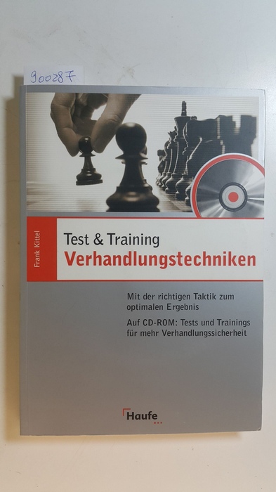 Kittel, Frank (Verfasser)  Verhandlungstechniken : (mit der richtigen Taktik zum optimalen Ergebnis ; auf CD-ROM: Tests und Trainings für mehr Verhandlungssicherheit) 