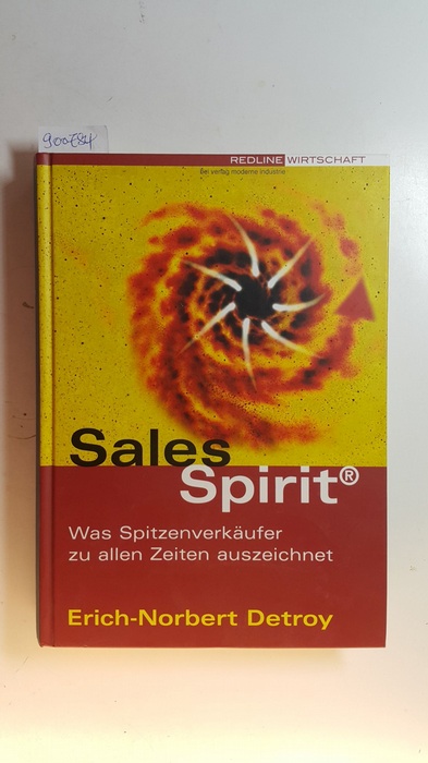 Detroy, Erich-Norbert  Sales Spirit : was Spitzenverkäufer zu allen Zeiten auszeichnet 