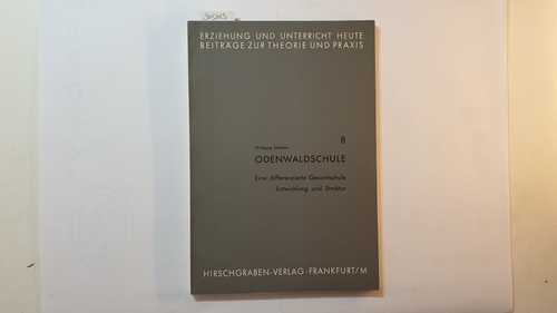 Edelstein, Wolfgang  Odenwaldschule : Eine differentierte Gesamtschule ; Entwicklung und Struktur (Erziehung und Unterricht heute ; H. 8) 