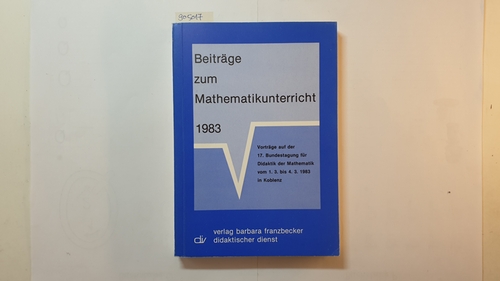 Diverse  Beiträge zum Mathematikunterricht 1983 - Teil: 1983., Vom 1.3. bis 4.3.1983 in Koblenz 