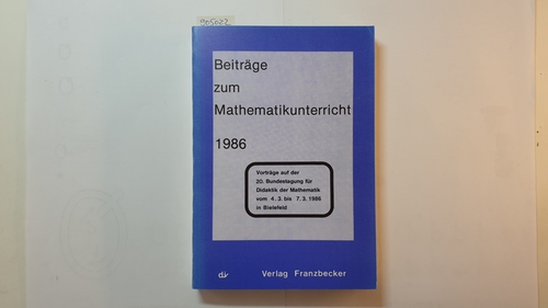 Diverse  Beiträge zum Mathematikunterricht 1986 - Teil: 1986., Vom 4.3. bis 7.3.1986 in Bielefeld 