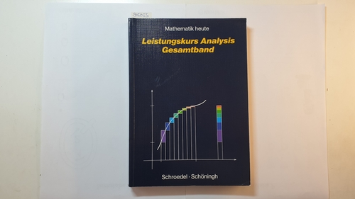 Heinz Griesel ; Helmut Postel  Mathematik heute. Leistungskurs Analysis. Gesamtbd 