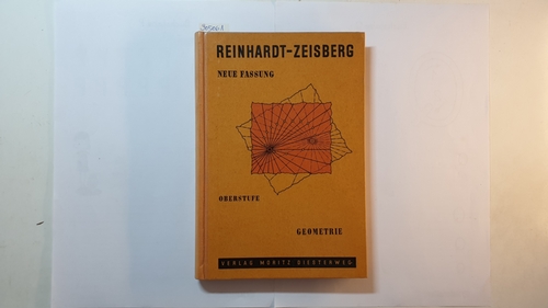 Gündel, Bernhard und Heinrich Stocker  Reinhardt-Zeisberg, Mathematisches Unterrichtswerk für höhere Schulen - Neue Fassung Band 6, Oberstufe - Geometrie 