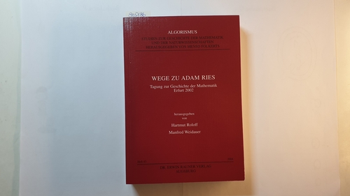 Roloff, Hartmut  Wege zu Adam Ries : Tagung zur Geschichte der Mathematik, Erfurt 2002 