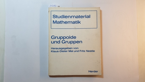 Klaus-Dieter Mai u. Fritz Nestle  Studienmaterial Mathematik, Teil: Gruppoide Und Gruppen 