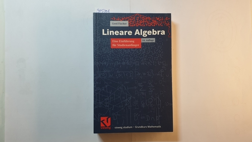 Fischer, Gerd  Lineare Algebra : (eine Einführung für Studienanfänger) 