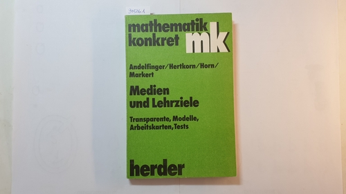 Andelfinger, Bernhard  Medien und Lehrziele : Transparente, Modelle, Arbeitskt., Tests 