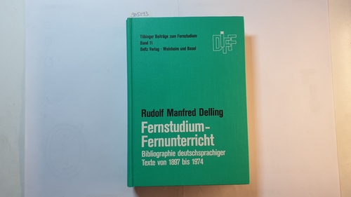 Delling, Rudolf Manfred  Fernstudium, Fernunterricht, Teil: Bibliographie deutschsprachiger Texte 1897-1974 (Tübinger Beiträge zum Fernstudium ; Bd. 11) 