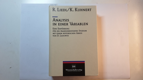 Roman Liedl und Kristian Kuhnert  Analysis in einer Variablen : eine Einführung für ein praxisorientiertes Studium 