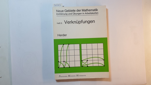 L. Duvert [u.a.]  Neue Gebiete der Mathematik, Teil: H. 3., Verknüpfungen : Algebraische Operationen, Rechnen in Restklassensystemen, Kommutativität, Assoziativität, Distributivität 