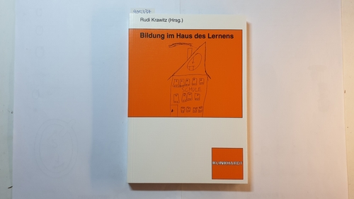 Krawitz, Rudi (Herausgeber)  Bildung im Haus des Lernens : unserem verehrten Kollegen Anton Menke gewidmet 