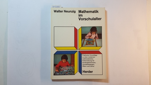 Neunzig, Walter  Mathematik im Vorschulalter : prakt. Vorschläge zu e. modernen mathemat. Früherziehung f. Kindergärtnerinnen, Sozialpädagogen, Eltern u. Lehrer 
