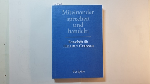 Slembek, Edith (Herausgeber) ; Geißner, Hellmut (Gefeierter)  Miteinander sprechen und handeln : Festschrift für Hellmut Geissner 