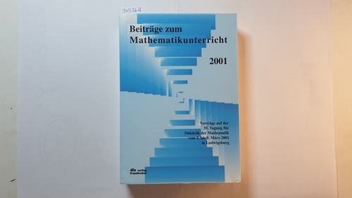 Kaiser, Gabriele (Herausgeber)  Beiträge zum Mathematikunterricht 2001 : Vorträge auf der 35. Tagung für Didaktik der Mathematik vom 5. bis 9. März 2001 in Ludwigsburg 