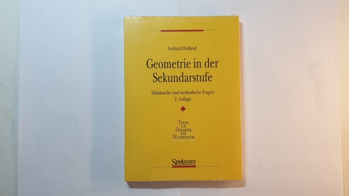 Holland, Gerhard  Geometrie in der Sekundarstufe : didaktische und methodische Fragen 