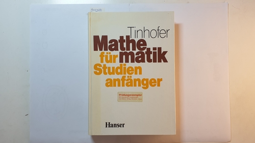 Tinhofer, Gottfried  Mathematik für Studienanfänger 