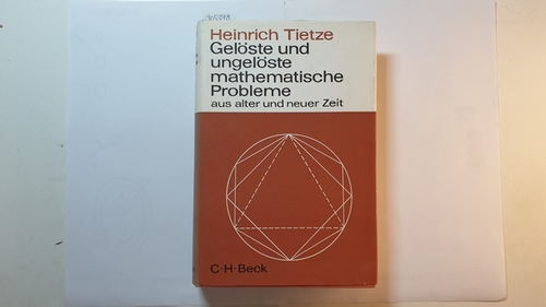 Tietze, Heinrich  Gelöste und ungelöste mathematische Probleme aus alter und neuer Zeit 