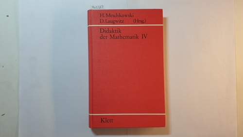 Herbert Meschkowski [u. a.]  Didaktik der Mathematik, Band IV: Hochschuldidaktik Meschkowski 