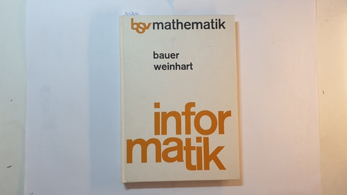 Bauer, L.; Weinhart, Karl  Informatik: eine grundlegende Einführung 