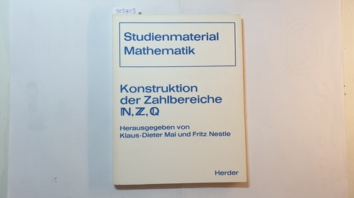 Klaus-Dieter Mai u. Fritz Nestle  Studienmaterial Mathematik, Teil: Konstruktion der Zahlbereiche N, Z, Q : Übung u. Kontrolle zum Thema 