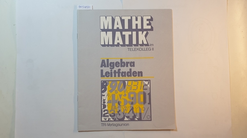 Wolfgang Fraunholz ; Ferdinand Weber  Mathematik im Telekolleg II - Algebra Leitfaden 